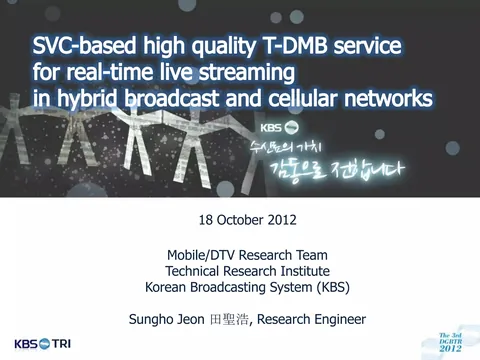 [DGBTR2012] SVC-based high quality T-DMB service for real-time live streaming in hybrid broadcast and cellular networks